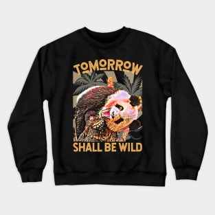 Tomorrow Shall Be Wild (giant Panda sideways) Crewneck Sweatshirt